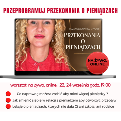 PRZEPROGRAMUJ TWOJE PRZEKONANIA O PIENIĄDZACH- warsztat praktyczny na żywo